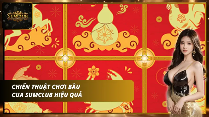 Áp dụng các chiến thuật thông minh để giành chiến thắng tại bầu cua Sumclub