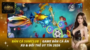 khái niệm bắn cá là gì tại Sumclub