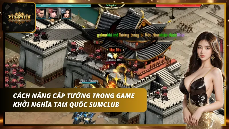 Nâng cấp tướng trong Khởi Nghĩa Tam Quốc Sumclub là một bước quan trọng giúp tăng cường sức mạnh đội hình