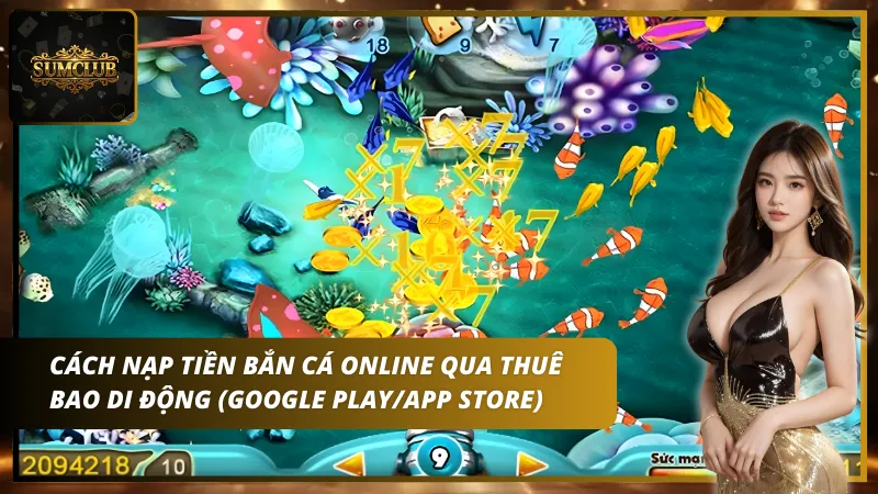 Quá trình nạp tiền bắn cá online bằng điện thoại vô cùng dễ dàng và thuận tiện