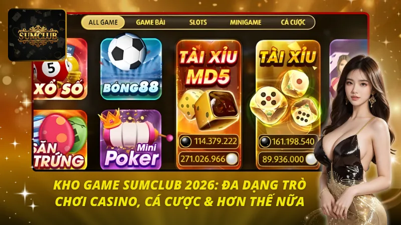 Sumclub - cổng game đổi thưởng uy tín 2026