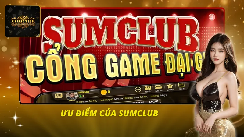 Ưu điểm khi chơi tại Sumclub