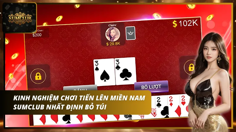 Nắm ngay những kinh nghiệm chơi tiến lên miền Nam Sumclub