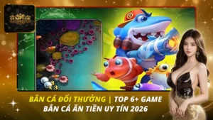 Top 6+ Game Bắn Cá