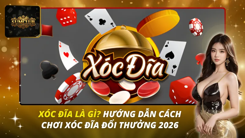 Xóc Đĩa Sumclub Là Gì?